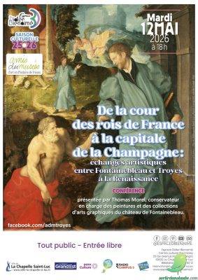 Conférence:  De la cour des rois de France à la capitale de la Champagne : échanges artistiques entre Fontainebleau et Troyes à la Renaissance - 0